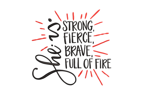 Hand lettered She is Strong Fierce Brave Full of Fire quote embroidery in bold black script with red sunburst flame rays radiating outward