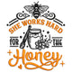 She Works Hard for the Honey Embroidery Design, Instant Download
