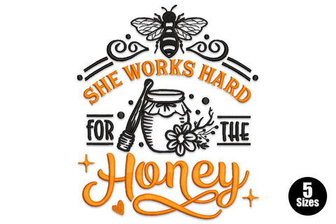 She Works Hard for the Honey bold typography machine embroidery design in gold and black lettering, 5 sizes 13399 to 26245 stitches