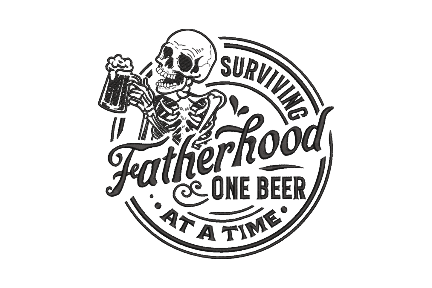 Skeleton holding beer mug inside a circular badge reading Surviving Fatherhood One Beer At A Time, black thread machine embroidery design