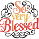 So Very Blessed Embroidery Design, Instant Download
