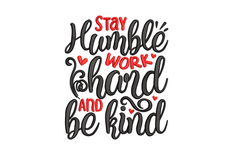 Stay Humble Work Hard Be Kind embroidery, stacked black and red mixed-weight script lettering with small heart accents.