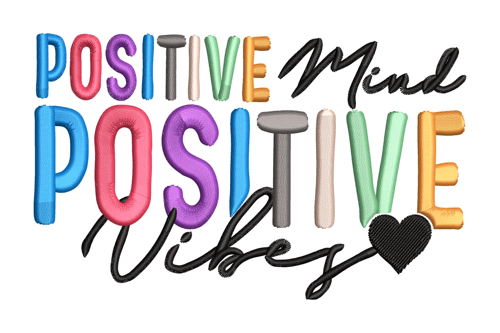 Positive Mind Positive Vibes typography embroidery, 8 colour block letters with black cursive script and heart accent.