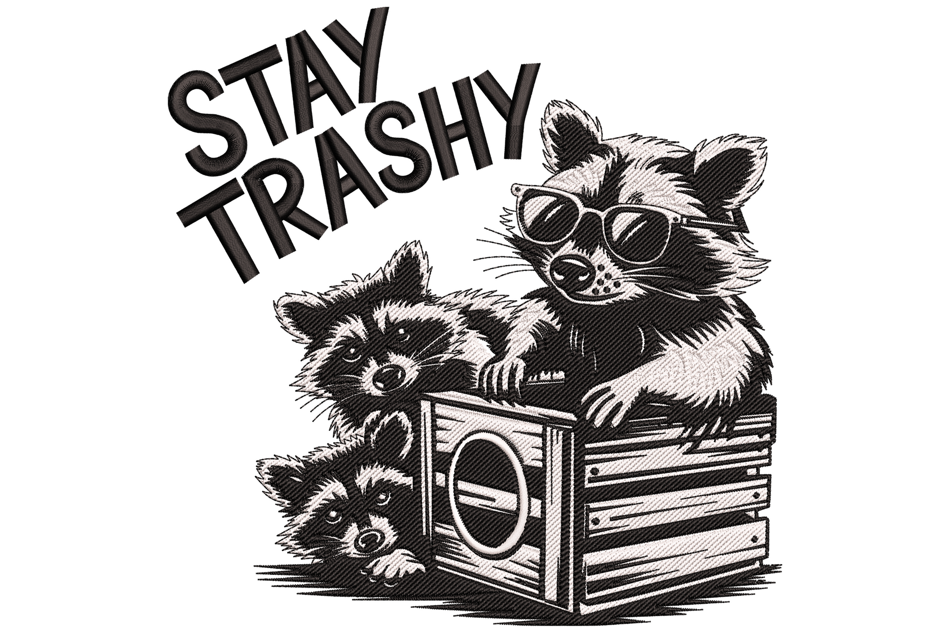 Stay Trashy raccoon embroidery design with three raccoons in wooden crate, sunglasses on top raccoon, bold black and white ink-style illustration.