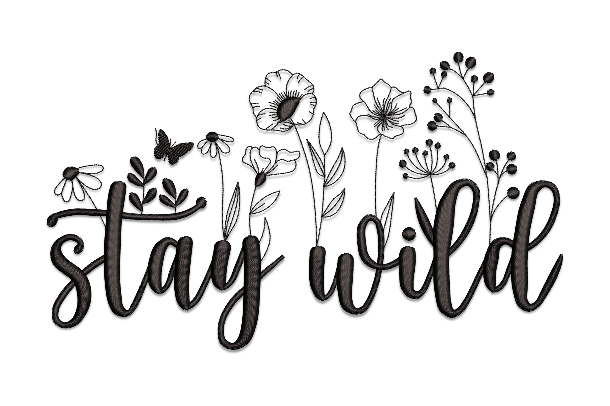 Stay wild cursive script embroidery design in black with wildflowers poppies daisies and botanical stems growing upward through the lettering and a small butterfly at left on white background