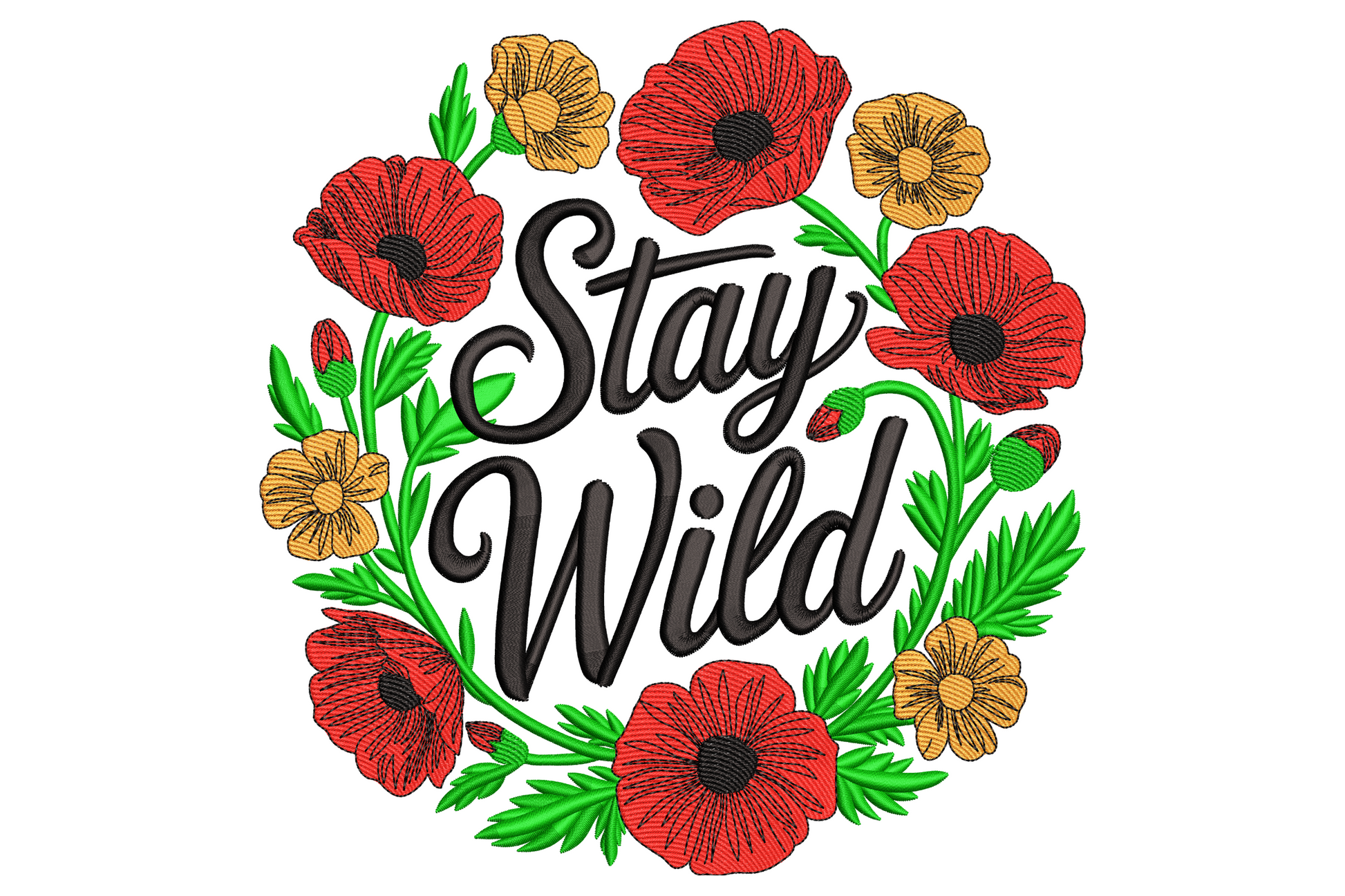 Stay Wild floral wreath embroidery design with bold black cursive text centred inside a circular wreath of red poppies, golden-yellow wildflowers and bright green feathery stems.