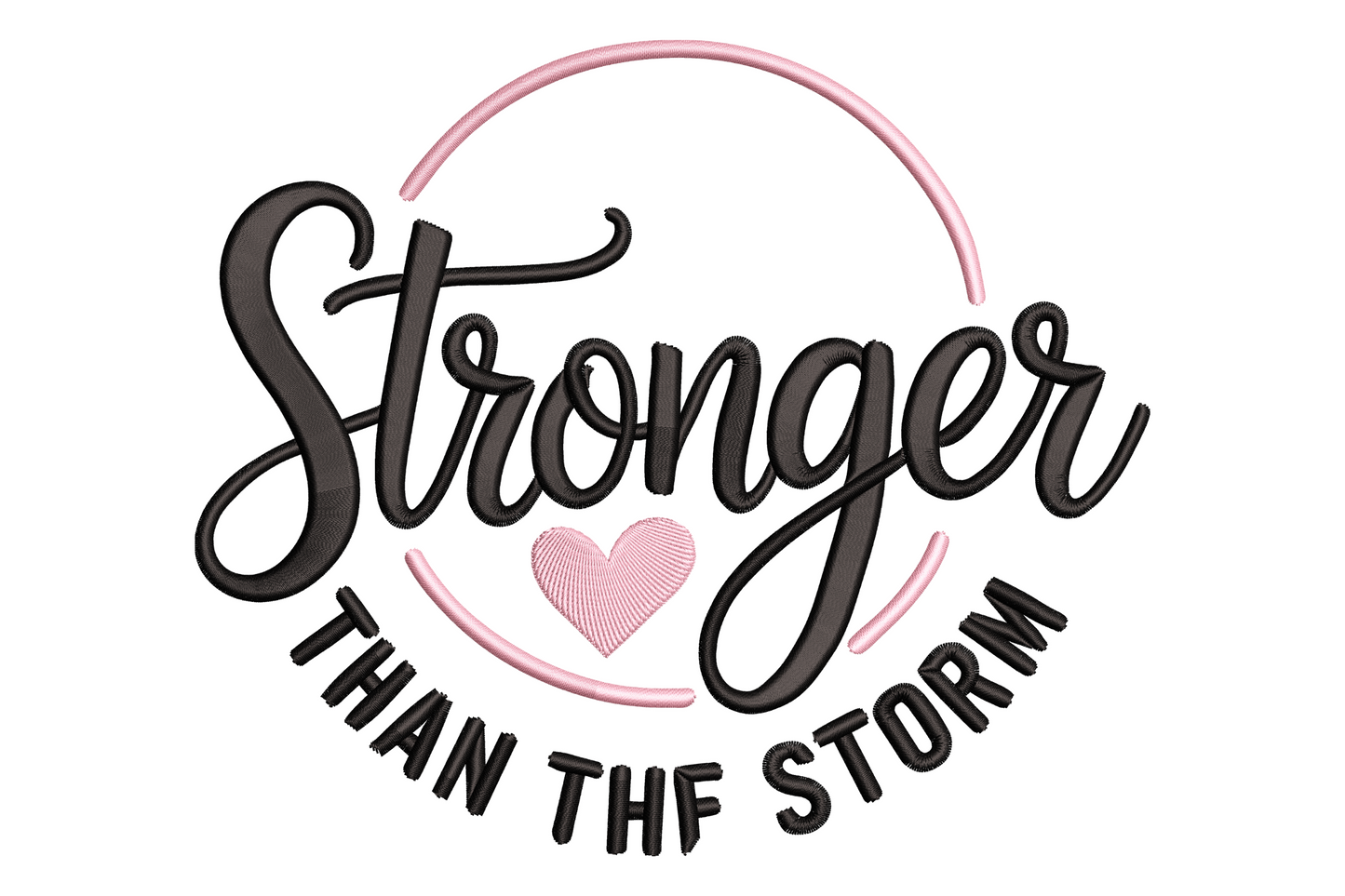 Stronger Than The Storm quote embroidery in black cursive and block lettering with pink circle frame and heart.