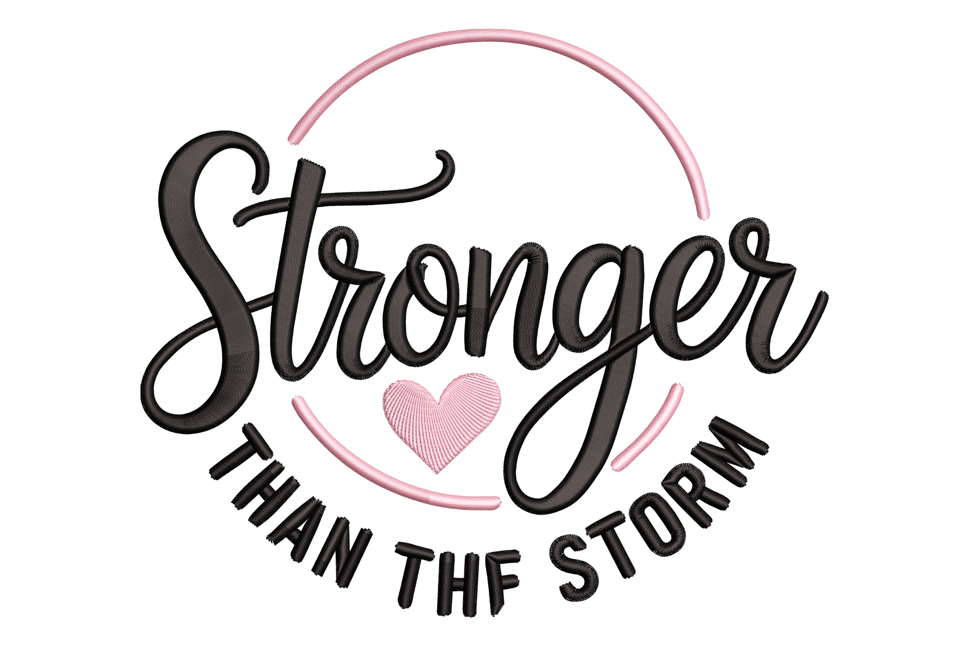 Stronger Than The Storm quote embroidery in black cursive and block lettering with pink circle frame and heart.