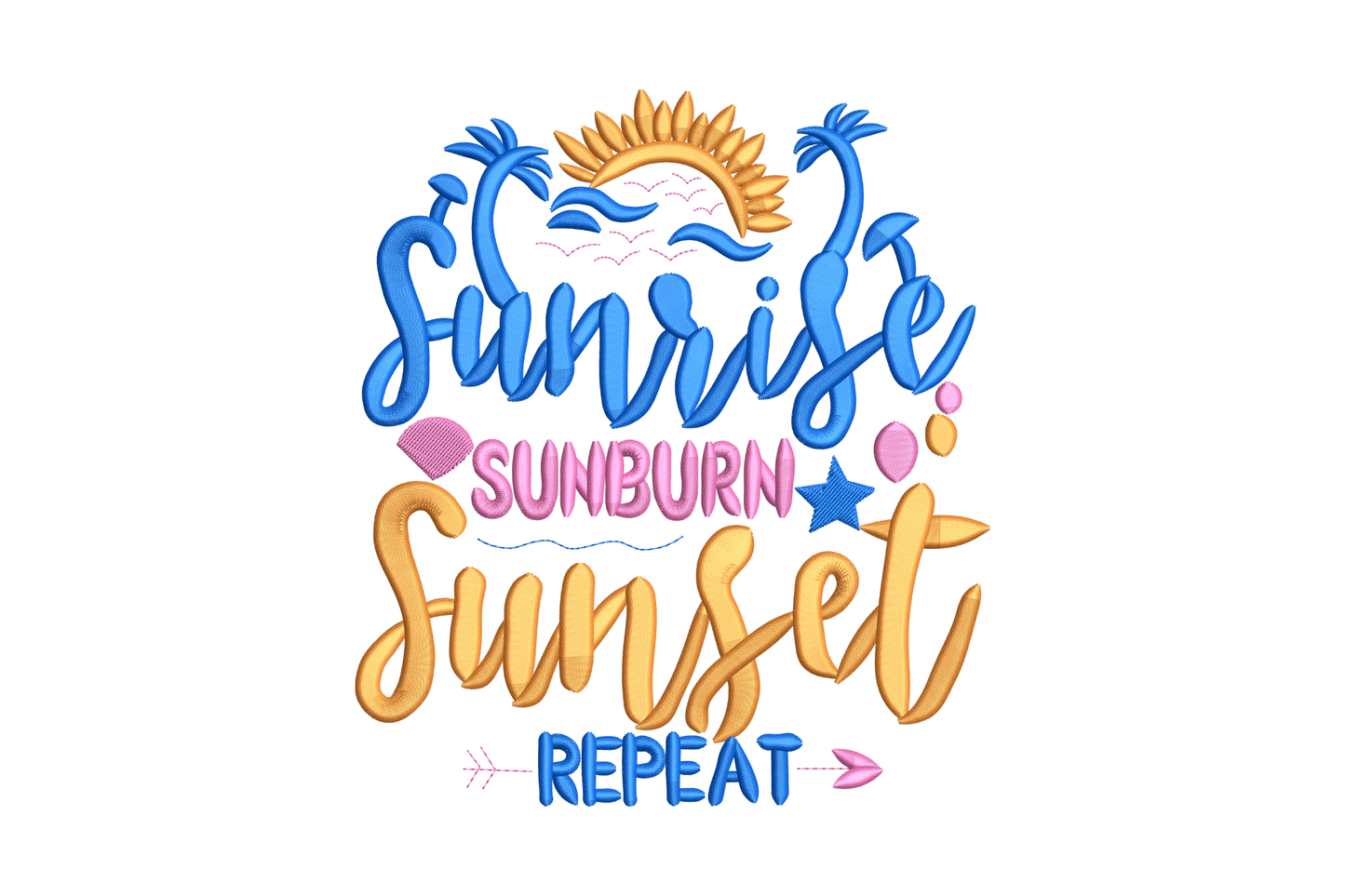 Sunrise Sunburn Sunset Repeat beach quote embroidery design in horizontal lettering, 3 thread colours, 5 sizes from 3.5 to 7.5 inches wide