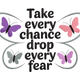 Take Every Chance Drop Every Fear Embroidery Design, Machine Embroidery Pattern, Instant Download