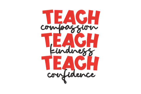 Teach compassion kindness confidence embroidery design, bold red block caps paired with thin black cursive script on each of three stacked lines.