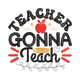Teacher Gonna Teach Embroidery Design, Instant Download