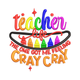Teacher Life Cray Cray Embroidery Design, Instant Download