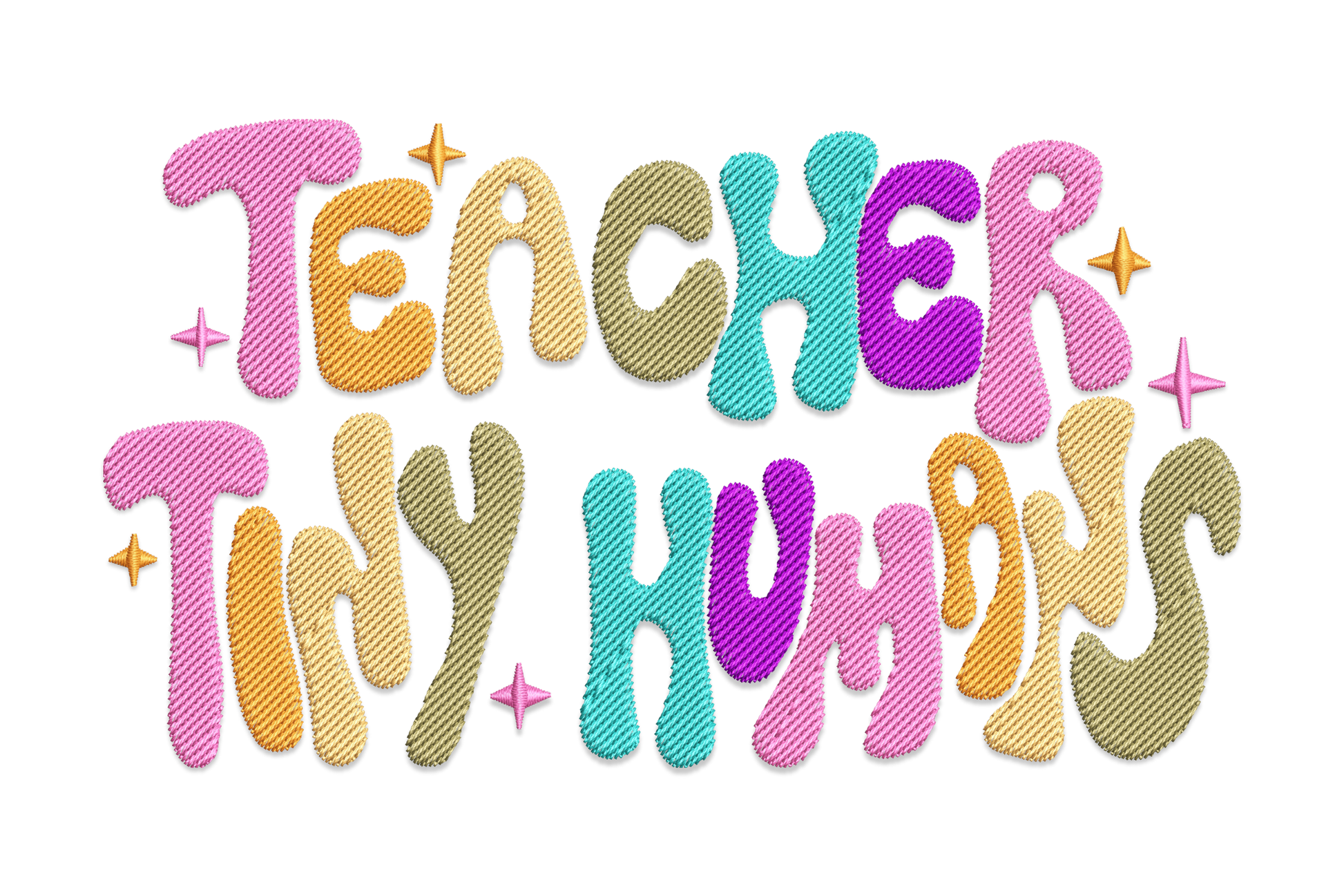 Groovy bubble font embroidery design reading Teacher Tiny Humans in six mixed pastel colours with sparkle star accents.
