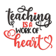 Teaching Is a Work of Heart Embroidery Design, Instant Download