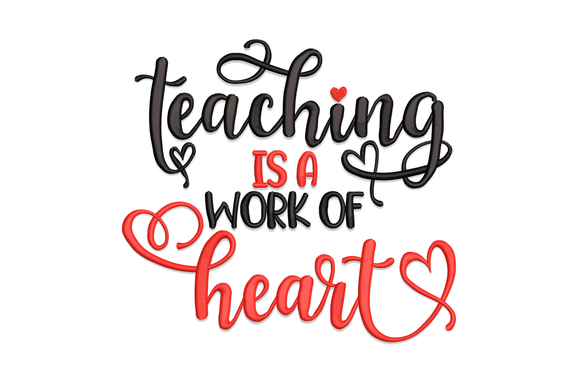 Teaching Is a Work of Heart embroidery design, black calligraphy top half, bold red script heart with a looping accent below.