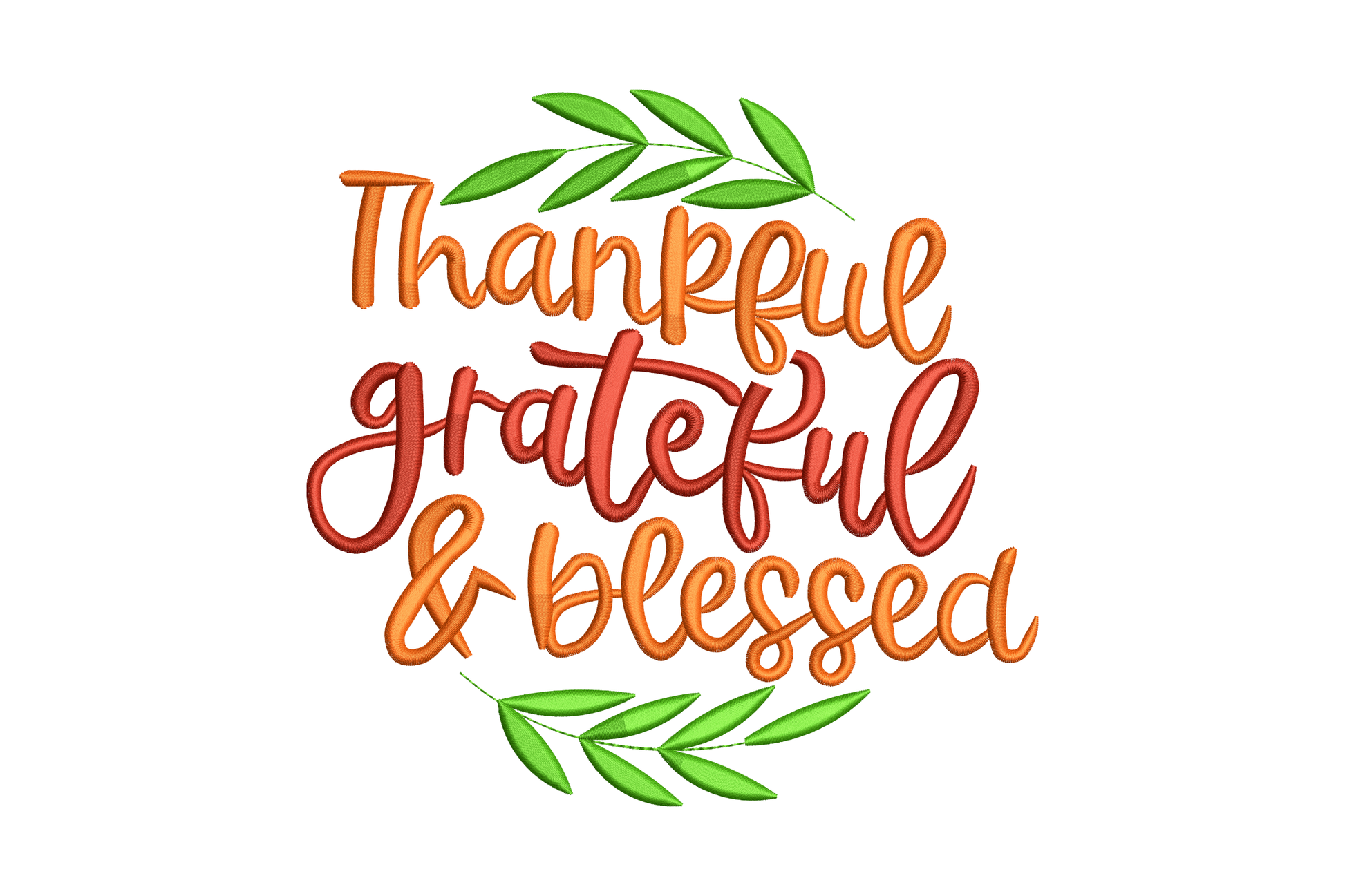 Thankful grateful blessed stacked script embroidery in orange and brick red with green laurel branches arching top and bottom