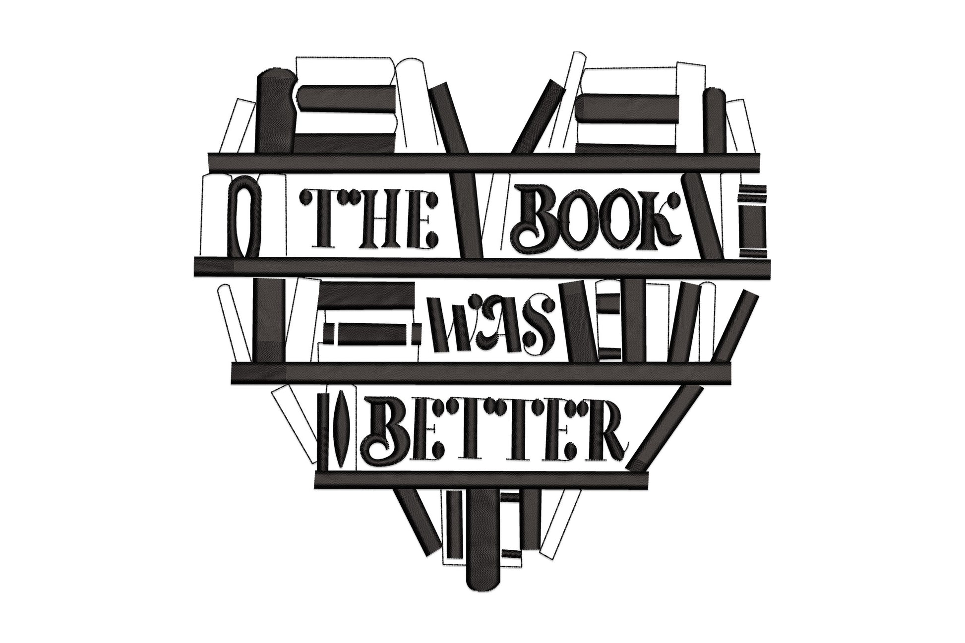Book Was Better embroidery design: heart shape from stacked book spines, bold quote text on two dark shelf bars.