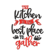 The Kitchen Is the Best Place to Gather Embroidery Design, Instant Download