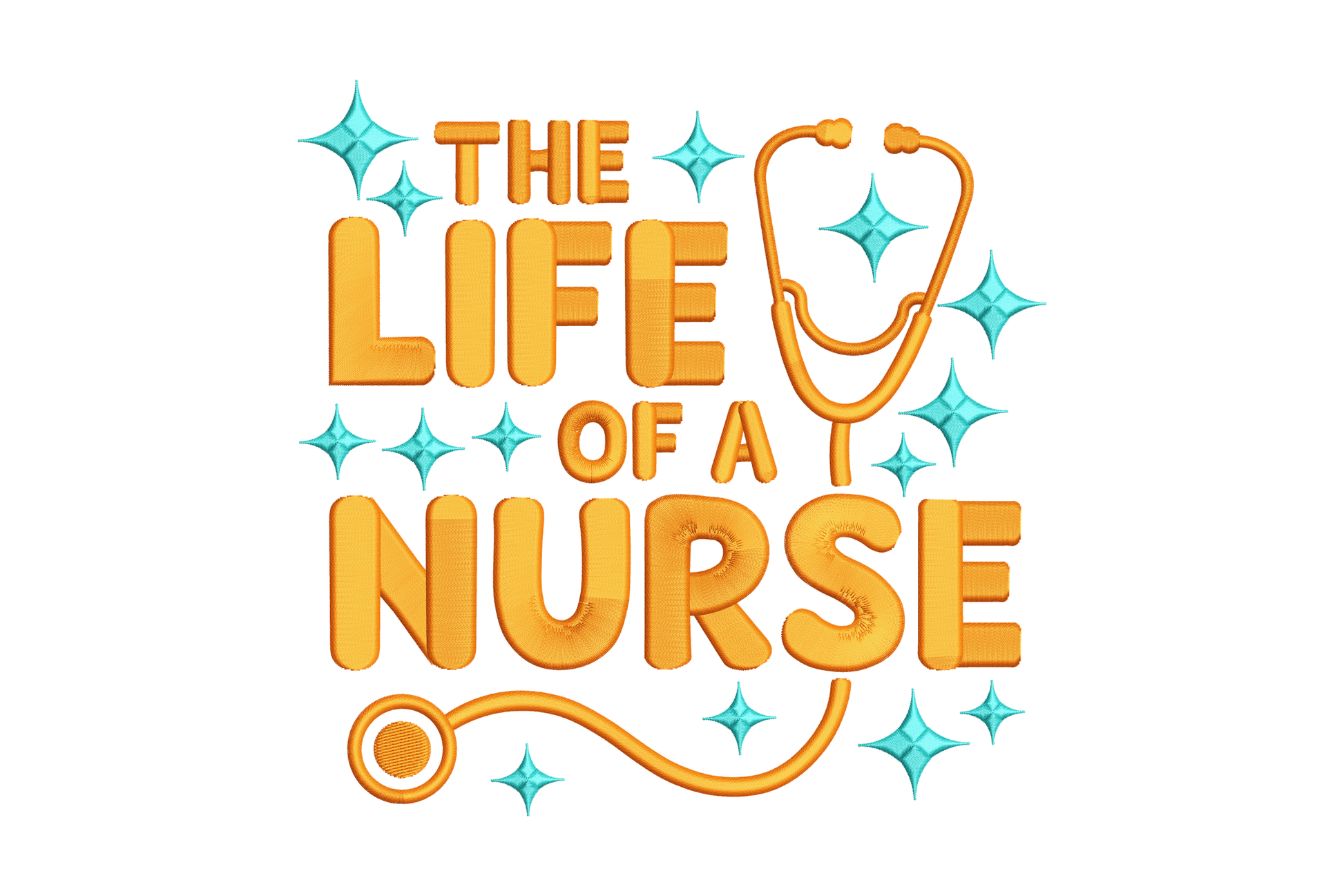Text 'The Life of a Nurse' with a stethoscope graphic embroidery design