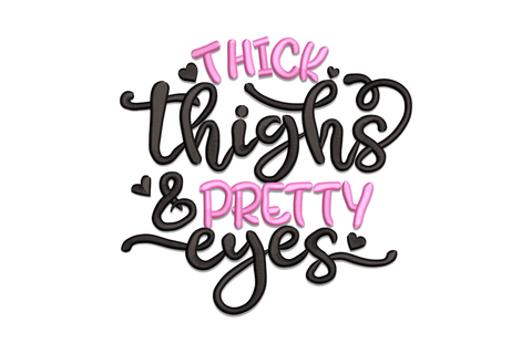 Thick Thighs & Pretty Eyes embroidery design with 'THICK' and '& PRETTY' in pink rounded block letters alternating with 'thighs' and 'eyes' in black brushstroke cursive, arranged in a circular composition with four small corner hearts.