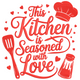 This Kitchen Is Seasoned with Love Embroidery Design with Chef Hat, Instant Download