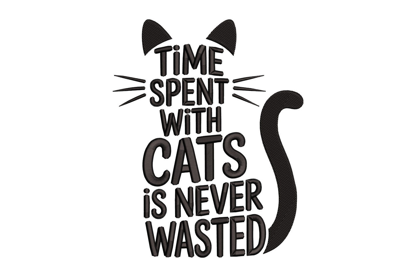 Black text 'Time spent with cats is never wasted' with cat illustrations embroidery design
