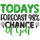 Todays Forecast 98% Chance of Golf Embroidery Design, Machine Embroidery Pattern, Instant Download