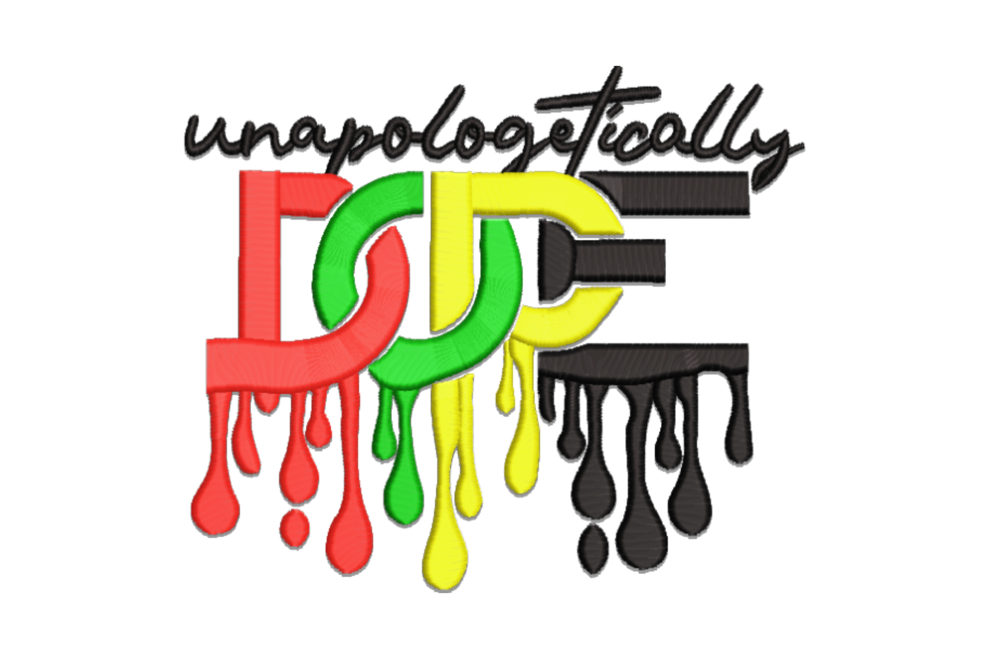Unapologetically Dope drippy block letter embroidery design in red, green, yellow, and black with cursive top word.