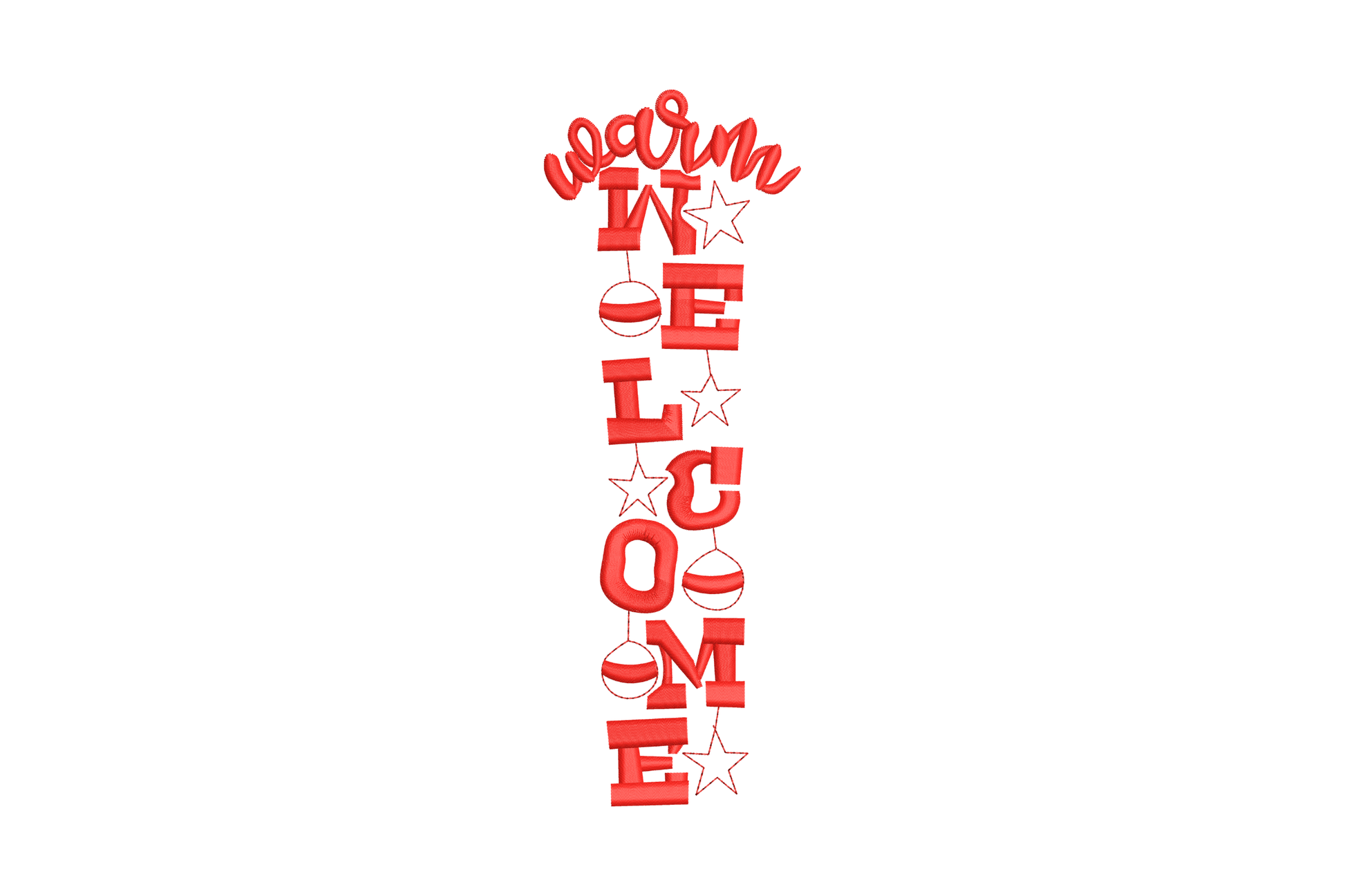 Vertical Warm Welcome christmas embroidery with bouncy red script warm on top and stacked red block WELCOME letters below, christmas ornament balls and outline stars decorating the column