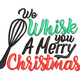 We Whisk You a Merry Christmas Embroidery Design, Instant Download