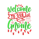Welcome to Our Gnome Embroidery Design, Instant Download