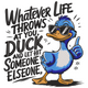 Whatever Life Throws at You Duck Embroidery Design, Instant Download