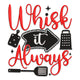 Whisk It Always Embroidery Design, Instant Download