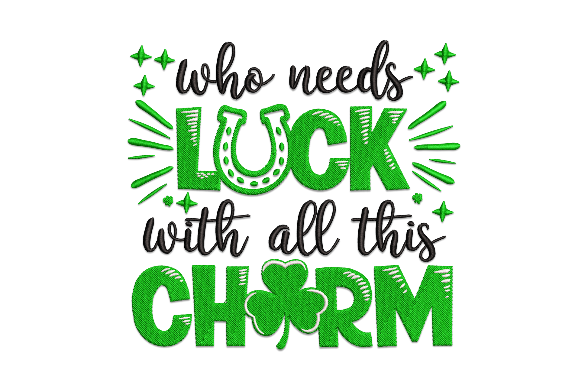 Who Needs Luck brush script embroidery design in forest green with bold satin letterforms and a small clover charm below.