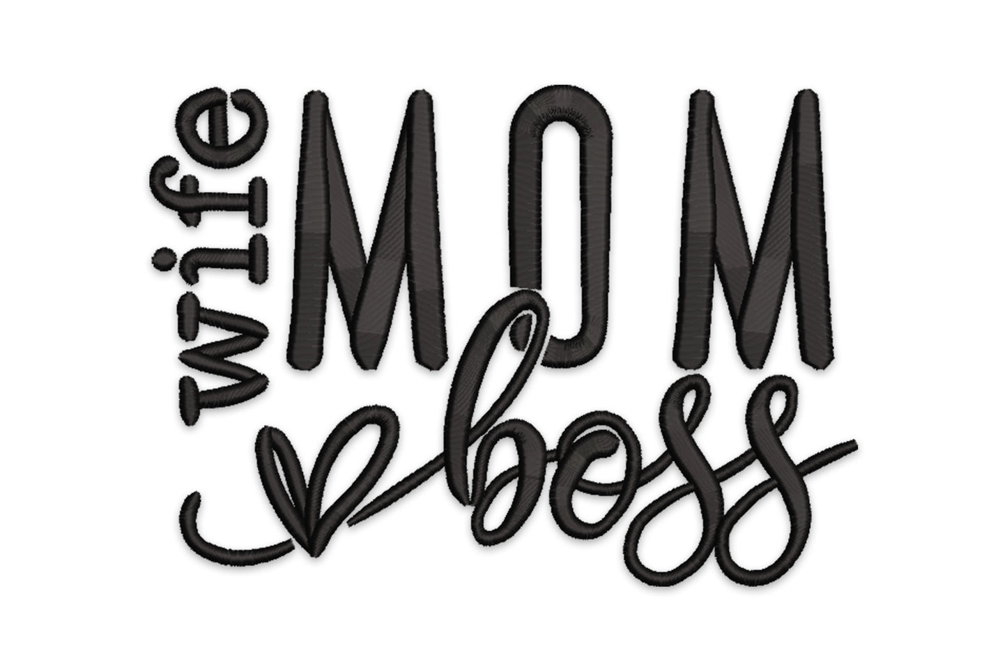 Wife Mom Boss embroidery design with small script wife, oversized MOM block letters and brushscript boss with a heart detail, single black colour.