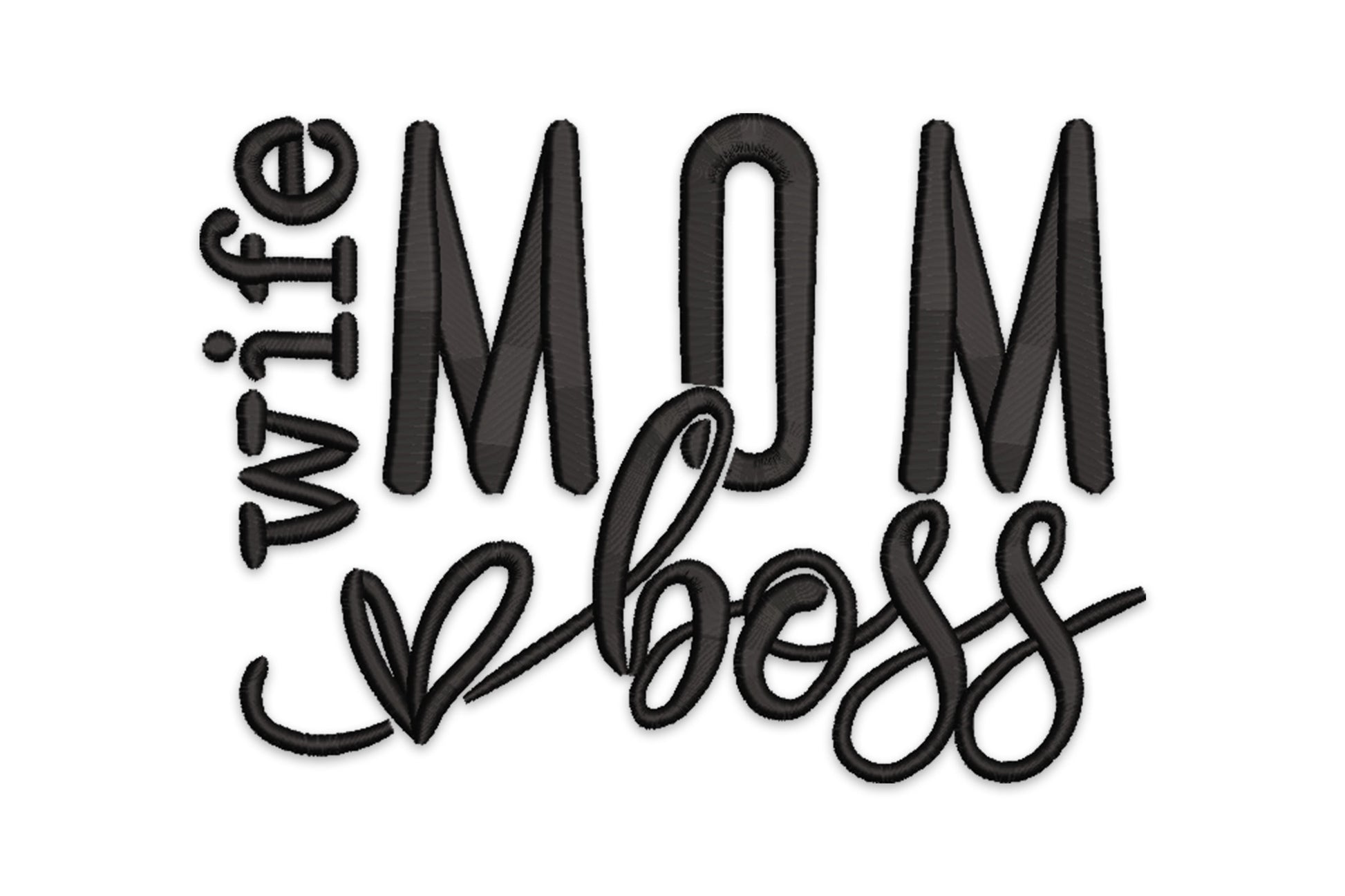 Wife Mom Boss embroidery design with small script wife, oversized MOM block letters and brushscript boss with a heart detail, single black colour.