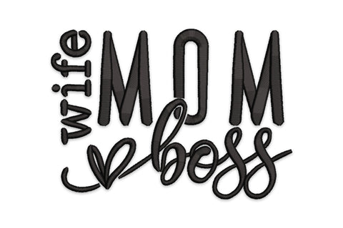 Wife Mom Boss embroidery design with small script wife, oversized MOM block letters and brushscript boss with a heart detail, single black colour.