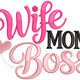 Wife Mom Boss Embroidery Design, Instant Download