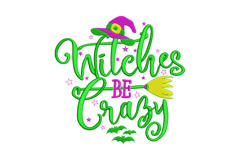Witches Be Crazy embroidery design with green bouncy script lettering, purple witch hat, yellow broom and scattered stars.