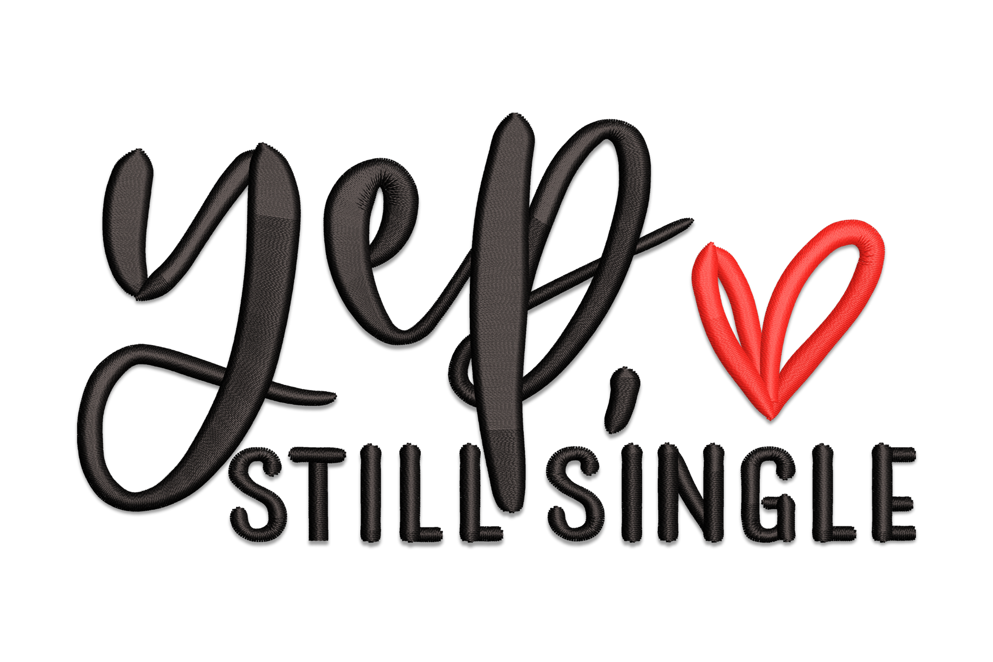 Yep Still Single valentine embroidery design with black cursive script and sketchy red heart, two-colour machine embroidery design.
