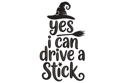 Yes I can drive a stick Halloween witch broom machine embroidery design, single colour vertical broom with text, 1.99 inches wide