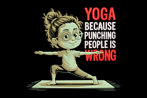 Cartoon character practicing yoga with text 'Yoga because punching people is wrong' embroidery design