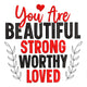 You Are Beautiful Strong Worthy Loved Embroidery Design, Instant Download