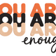 You Are Enough Embroidery Design, Instant Download