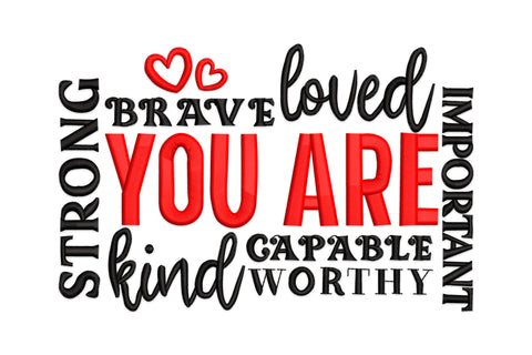 You Are word-cloud embroidery, bold red centre text surrounded by Strong Brave Loved Kind Worthy in black, 3 hoop sizes.