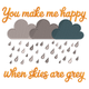 You Make Me Happy When Skies Are Grey Embroidery Design, Pattern
