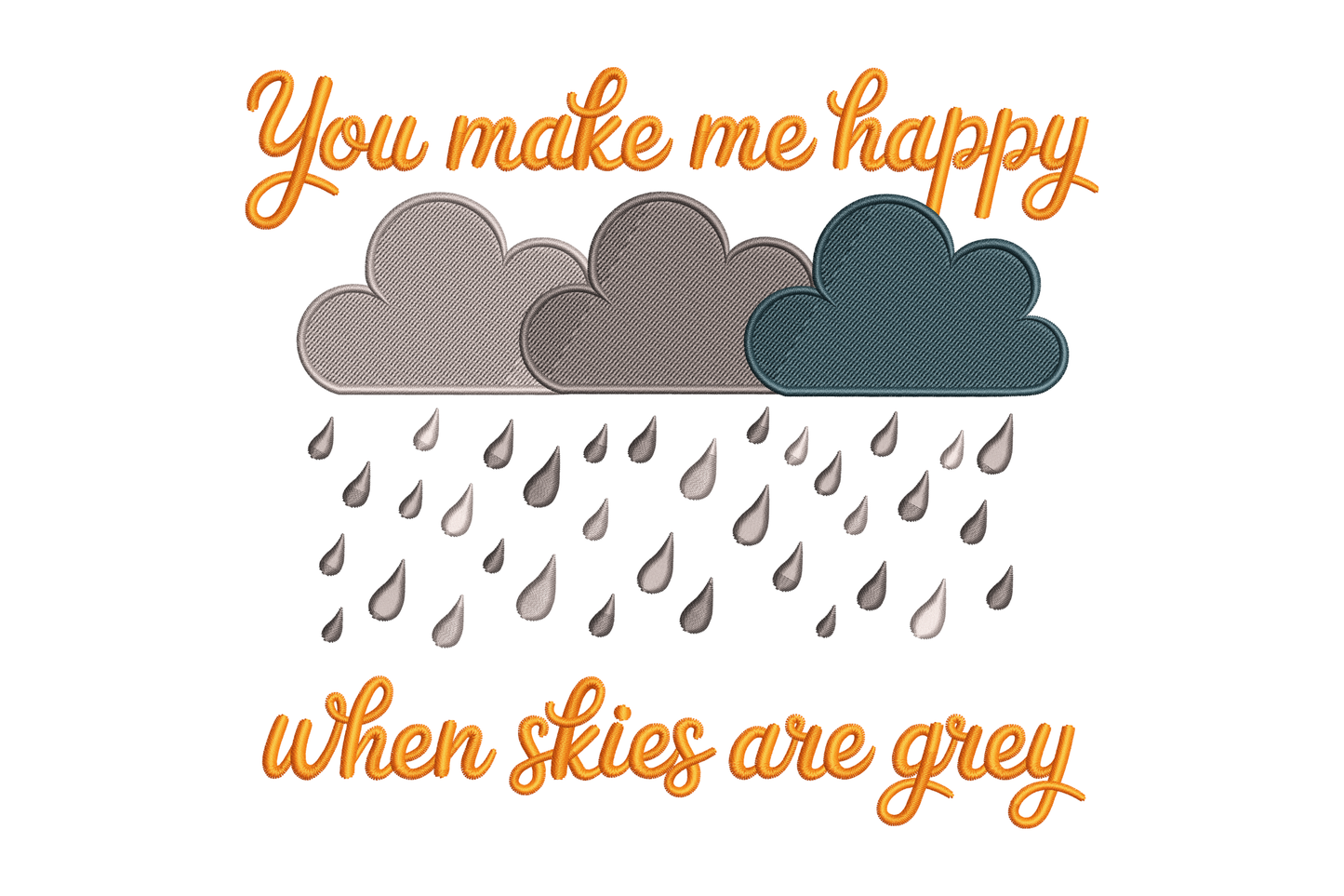 Quote 'You make me happy when skies are grey' with clouds and raindrops embroidery design